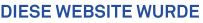 Diese Website wurde Diese Website wurde
