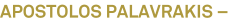 APOSTOLOS PALAVRAKIS – APOSTOLOS PALAVRAKIS –
