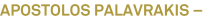 APOSTOLOS PALAVRAKIS – APOSTOLOS PALAVRAKIS –